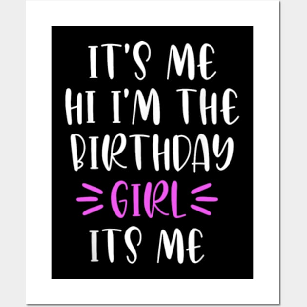 It's Me Hi I'm the Birthday Girl It's Me Wall Art by lunacreat